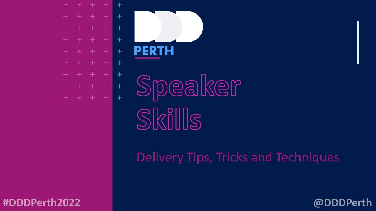 DDD Perth title slide: Speaker Skills, Delivery Tips, Tricks and Techniques